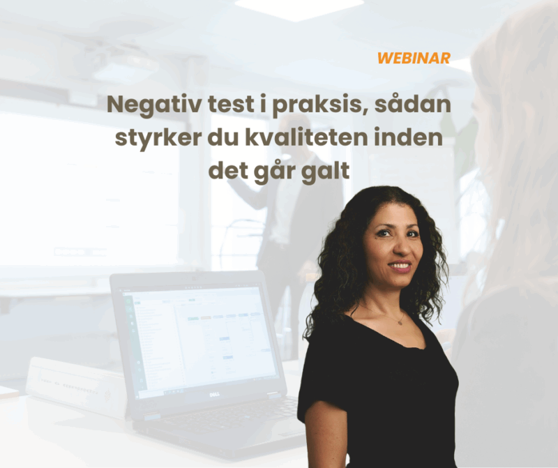 Webinar: Negativ test i praksis, sådan styrker du kvaliteten inden det går galt