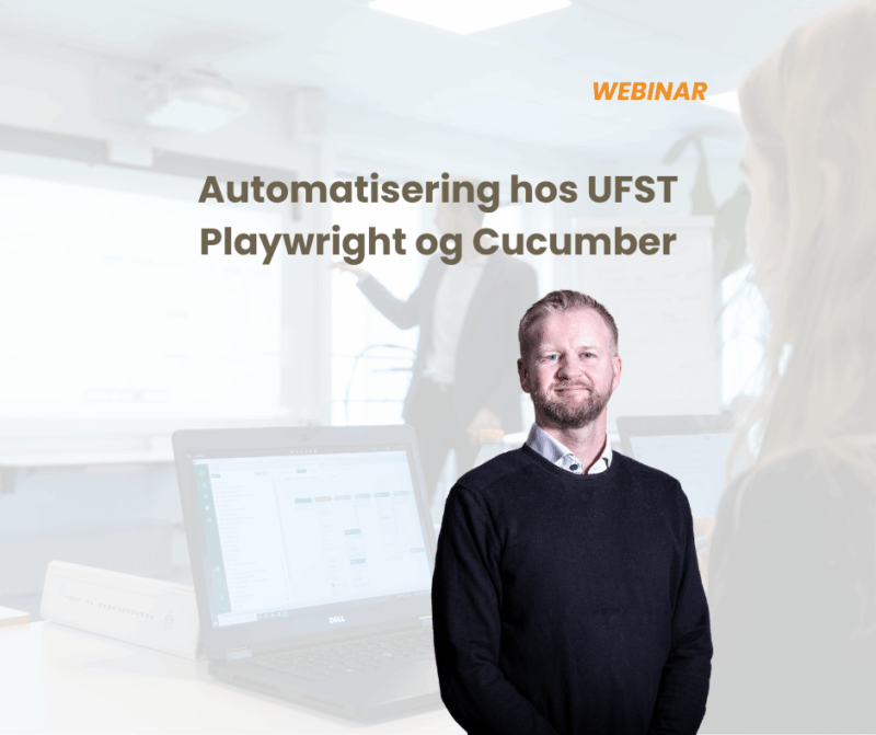Webinar: Automatisering hos UFST – Playwright og Cucumber